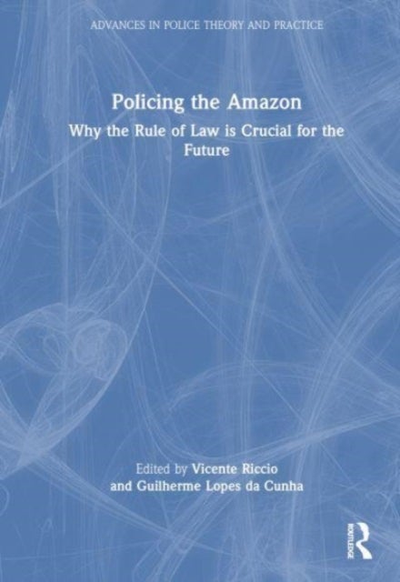 Policing the Amazon - Why the Rule of Law is Crucial for the Future