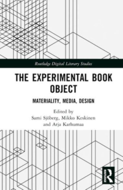 The Experimental Book Object - Materiality, Media, Design