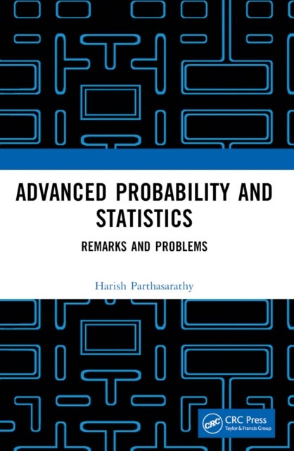 Advanced Probability and Statistics - Remarks and Problems