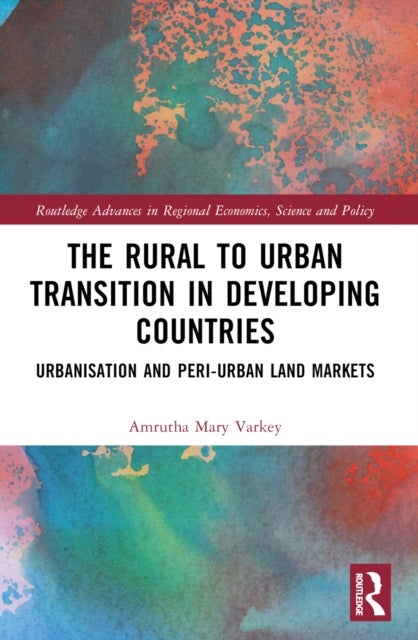 The Rural to Urban Transition in Developing Countries - Urbanisation and Peri-Urban Land Markets