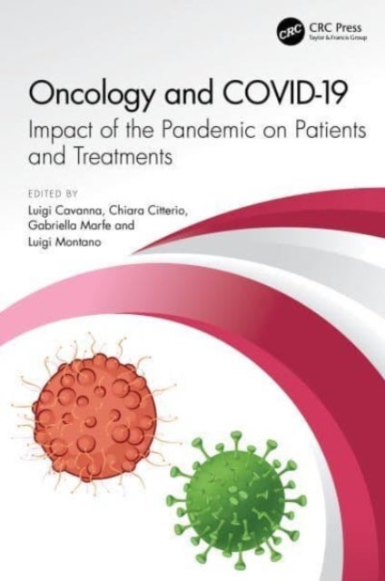 Oncology and COVID 19 - Impact of the Pandemic on Patients and Treatments