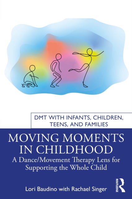 Moving Moments in Childhood - A Dance/Movement Therapy Lens for Supporting the Whole Child