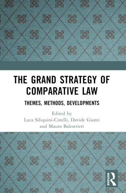 The Grand Strategy of Comparative Law - Themes, Methods, Developments