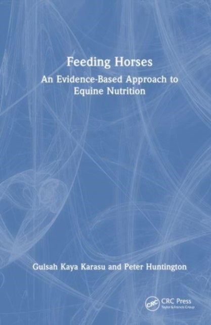 Feeding Horses - An Evidence-Based Approach to Equine Nutrition