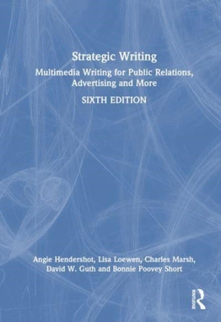 Strategic Writing - Multimedia Writing for Public Relations, Advertising and More