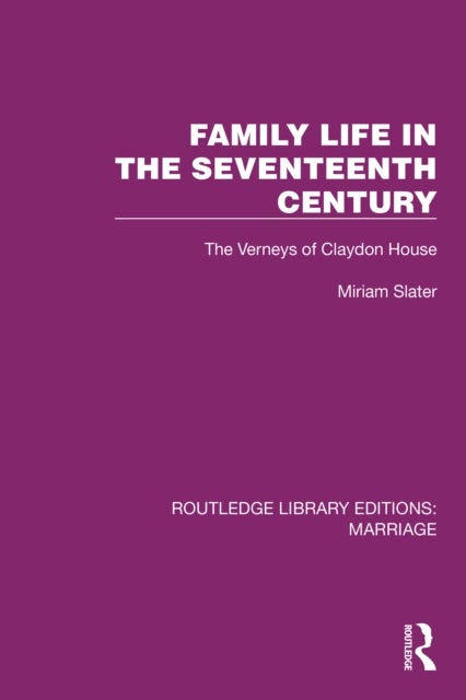 Family Life in the Seventeenth Century - The Verneys of Claydon House