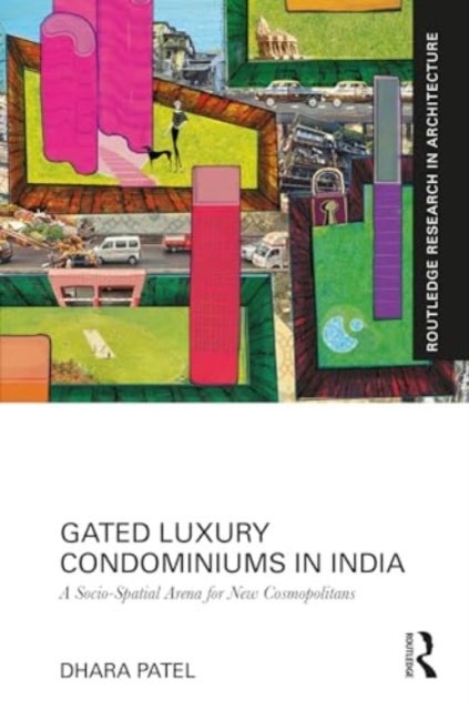 Gated Luxury Condominiums in India - A Socio-Spatial Arena for New Cosmopolitans