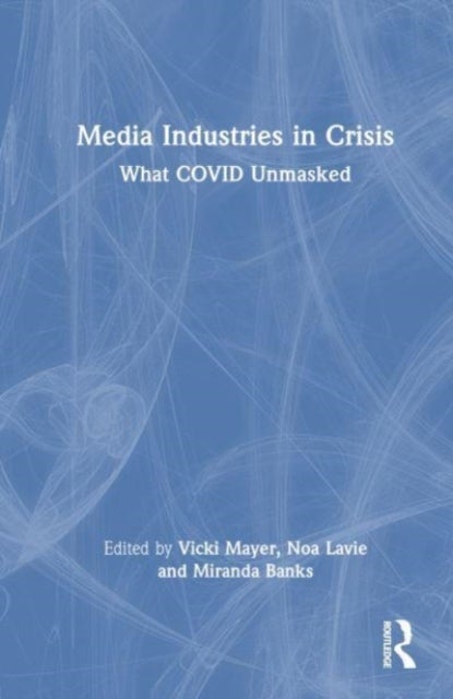 Media Industries in Crisis - What COVID Unmasked