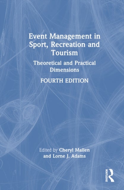 Event Management in Sport, Recreation, and Tourism - Theoretical and Practical Dimensions