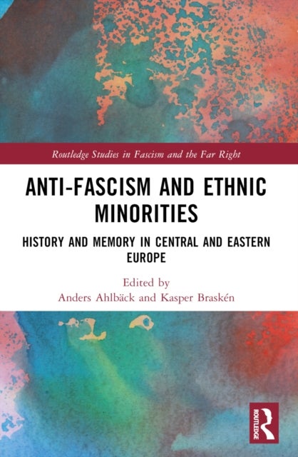 Anti-Fascism and Ethnic Minorities - History and Memory in Central and Eastern Europe