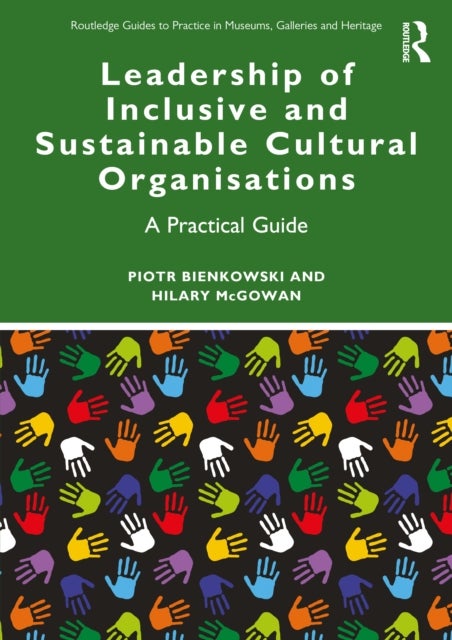 Leadership of Inclusive and Sustainable Cultural Organisations - A Practical Guide
