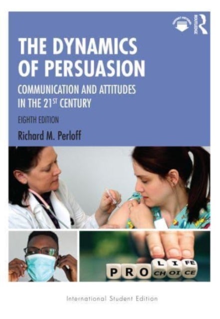 The Dynamics of Persuasion - Communication and Attitudes in the 21st Century
