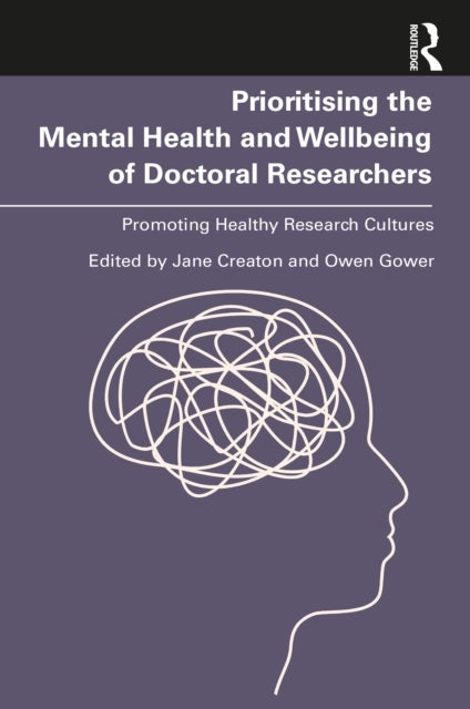 Prioritising the Mental Health and Wellbeing of Doctoral Researchers - Promoting Healthy Research Cultures