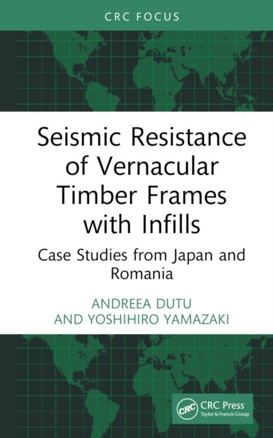 Seismic Resistance of Vernacular Timber Frames with Infills - Case Studies from Japan and Romania
