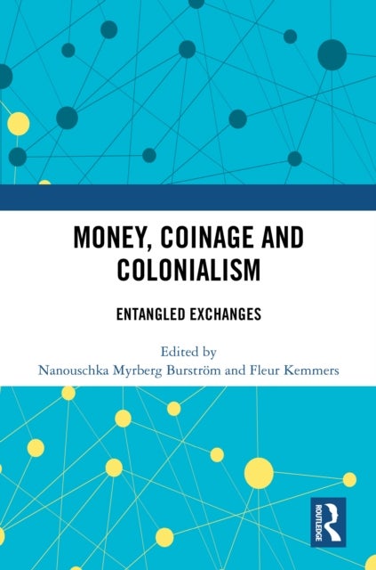 Money, Coinage and Colonialism - Entangled Exchanges