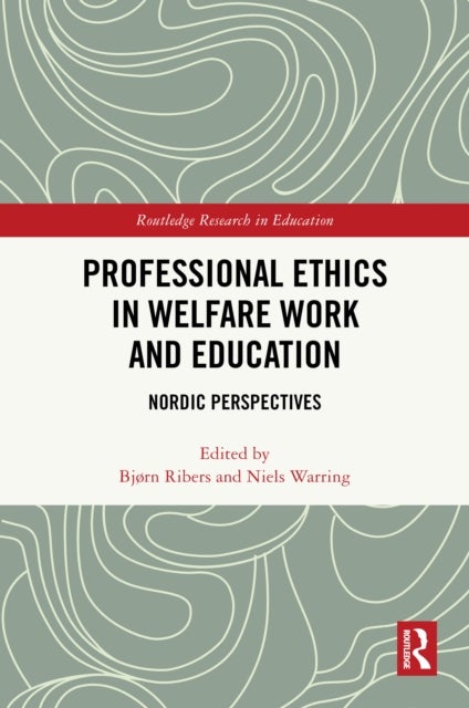 Professional Ethics in Welfare Work and Education - Nordic Perspectives