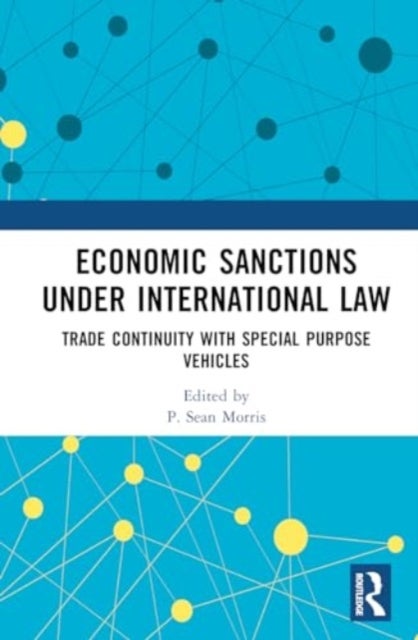 Economic Sanctions under International Law - Trade Continuity with Special Purpose Vehicles
