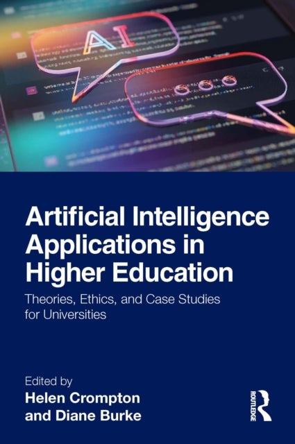 Artificial Intelligence Applications in Higher Education - Theories, Ethics, and Case Studies for Universities