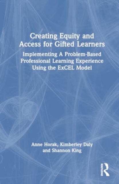 Creating Equity and Access for Gifted Learners - Implementing A Problem-Based Professional Learning Experience Using the ExCEL Model