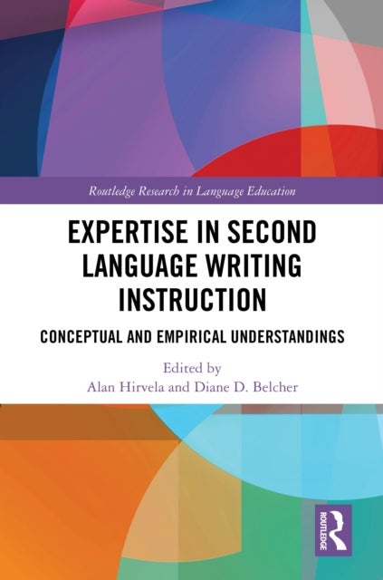 Expertise in Second Language Writing Instruction - Conceptual and Empirical Understandings