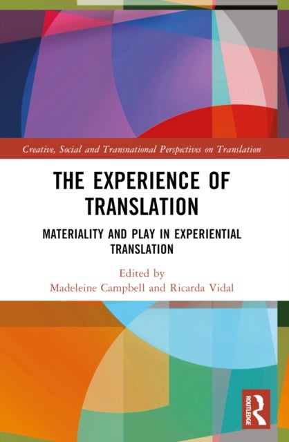 The Experience of Translation - Materiality and Play in Experiential Translation
