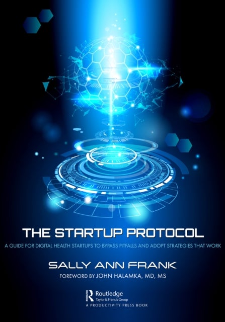 The Startup Protocol - A Guide for Digital Health Startups to Bypass Pitfalls and Adopt Strategies That Work