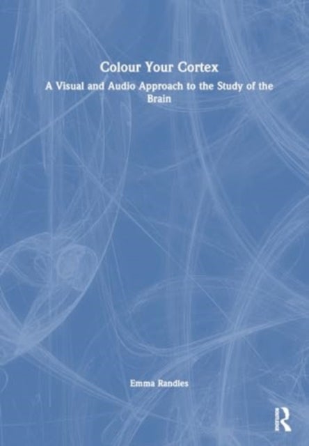 Colour Your Cortex - A Visual and Audio Approach to the Study of the Brain
