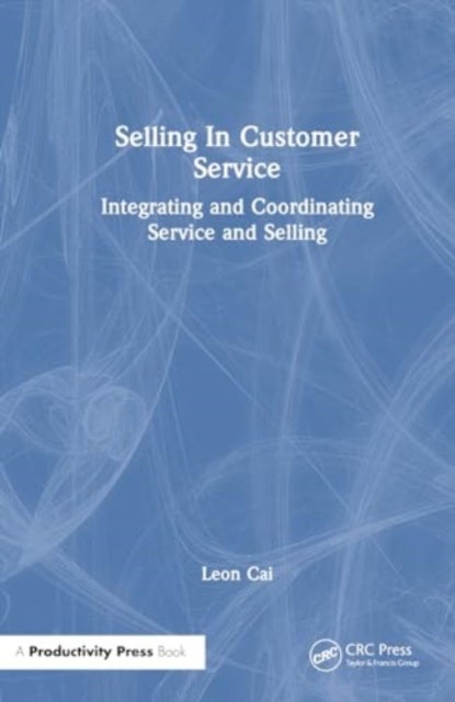 Selling in Customer Service - Integrating and Coordinating Service and Selling