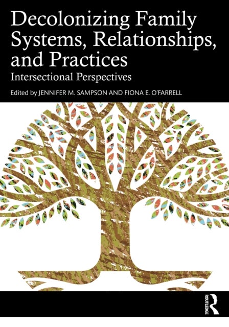 Decolonizing Family Systems, Relationships, and Practices - Intersectional Perspectives