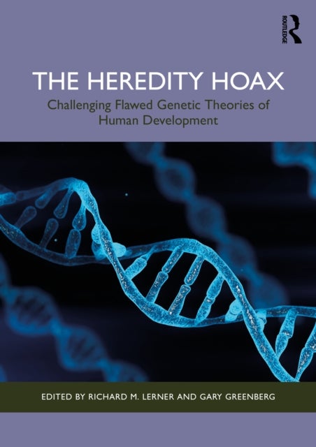 The Heredity Hoax - Challenging Flawed Genetic Theories of Human Development