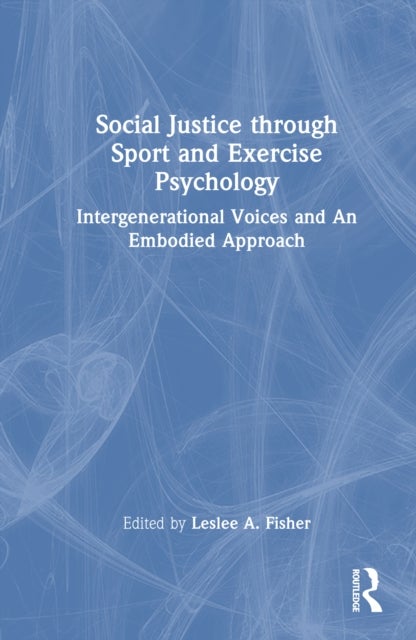 Social Justice through Sport and Exercise Psychology - Intergenerational Voices and An Embodied Approach