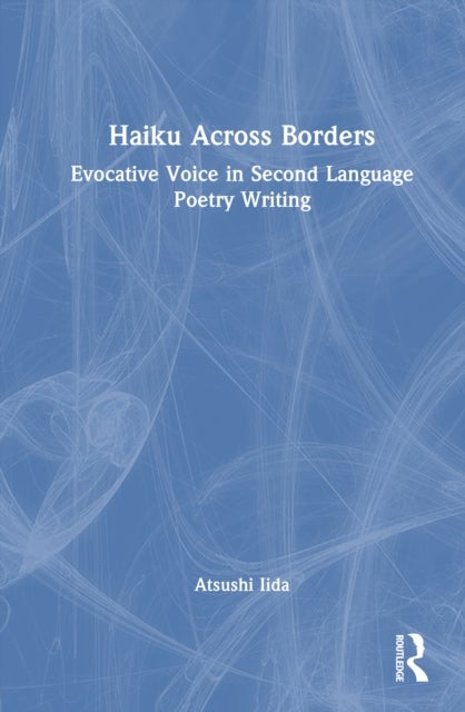 Haiku Across Borders - Evocative Voice in Second Language Poetry Writing
