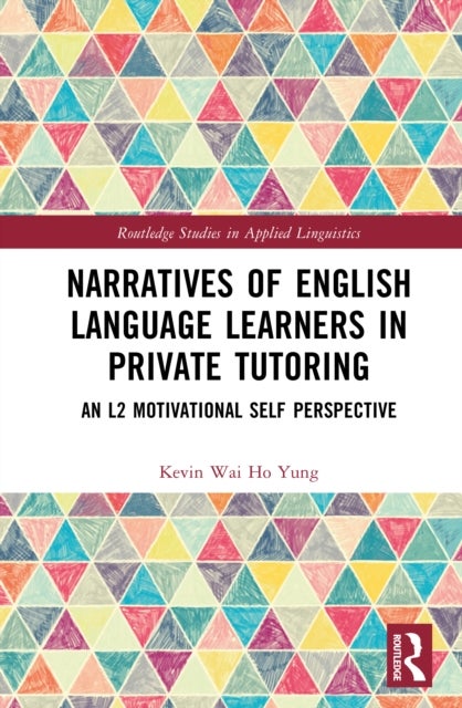 Narratives of English Language Learners in Private Tutoring - An L2 Motivational Self Perspective