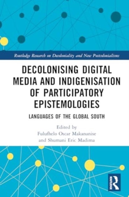 Decolonising Digital Media and Indigenisation of Participatory Epistemologies - Languages of the Global South