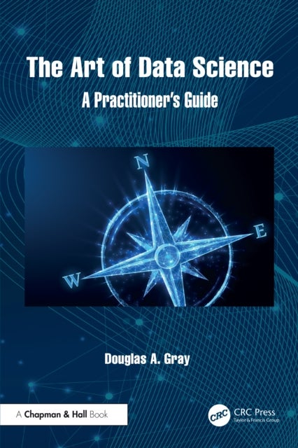 The Art of Data Science - A Practitioner's Guide