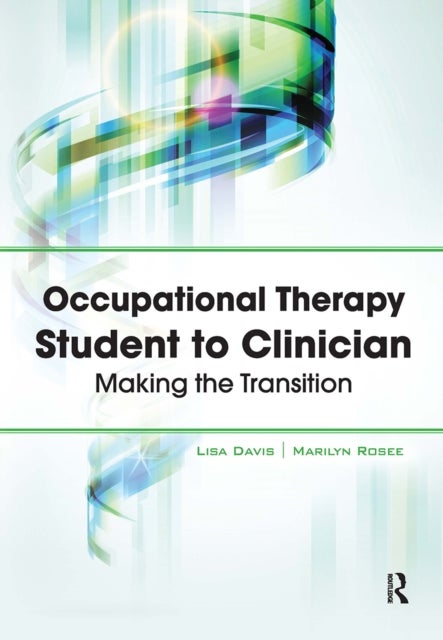 Occupational Therapy Student to Clinician - Making the Transition