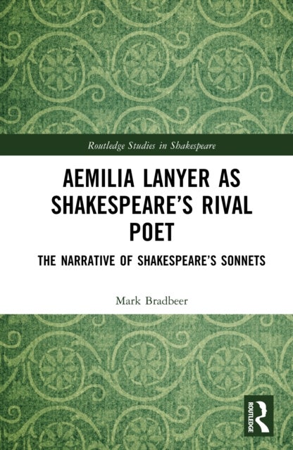 Aemilia Lanyer as Shakespeare’s Rival Poet - The Narrative of Shakespeare’s Sonnets