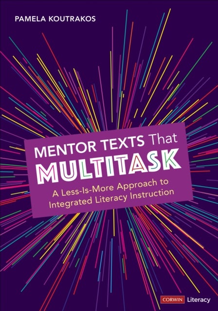 Mentor Texts That Multitask [Grades K-8] - A Less-Is-More Approach to Integrated Literacy Instruction