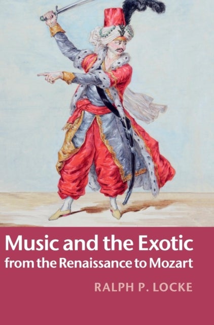 Music and the Exotic from the Renaissance to Mozart