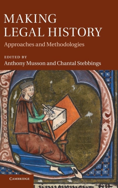 Making Legal History - Approaches and Methodologies