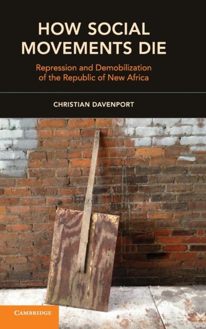 How Social Movements Die - Repression and Demobilization of the Republic of New Africa