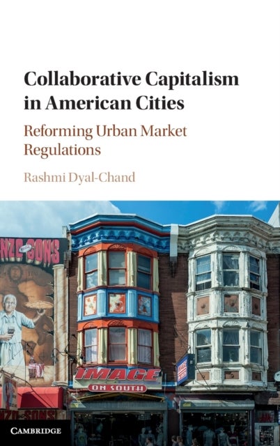 Collaborative Capitalism in American Cities - Reforming Urban Market Regulations