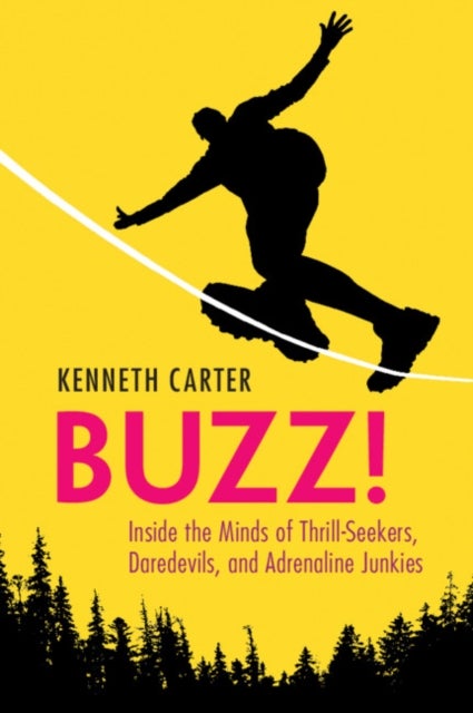 Buzz! - Inside the Minds of Thrill-Seekers, Daredevils, and Adrenaline Junkies