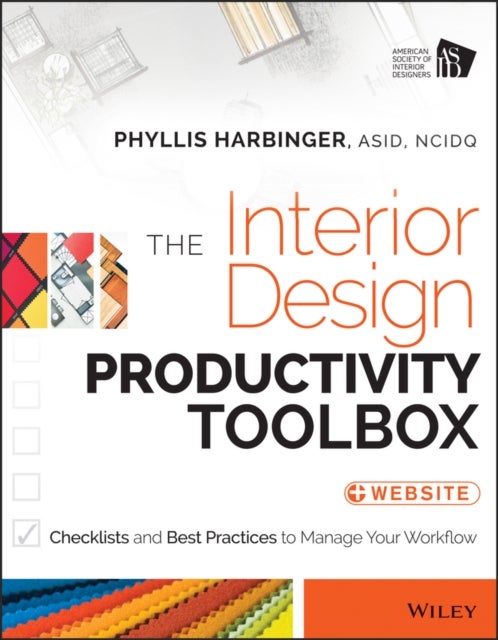 The Interior Design Productivity Toolbox - Checklists and Best Practices to Manage Your Workflow