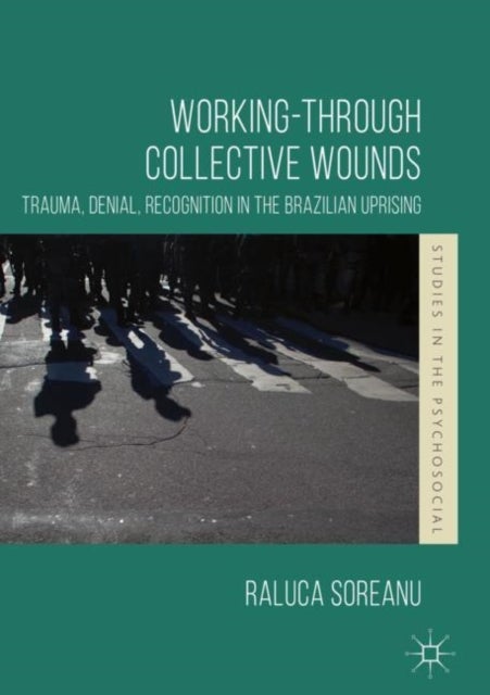Working-through Collective Wounds - Trauma, Denial, Recognition in the Brazilian Uprising