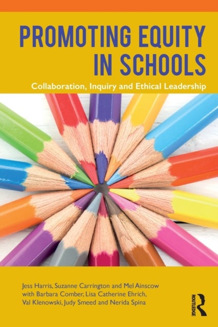 Promoting Equity in Schools - Collaboration, Inquiry and Ethical Leadership