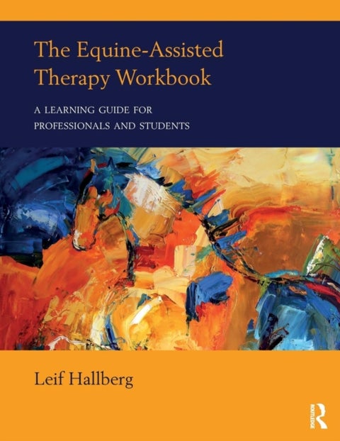 The Equine-Assisted Therapy Workbook - A Learning Guide for Professionals and Students