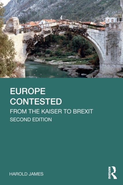 Europe Contested - From the Kaiser to Brexit