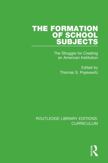 The Formation of School Subjects - The Struggle for Creating an American Institution