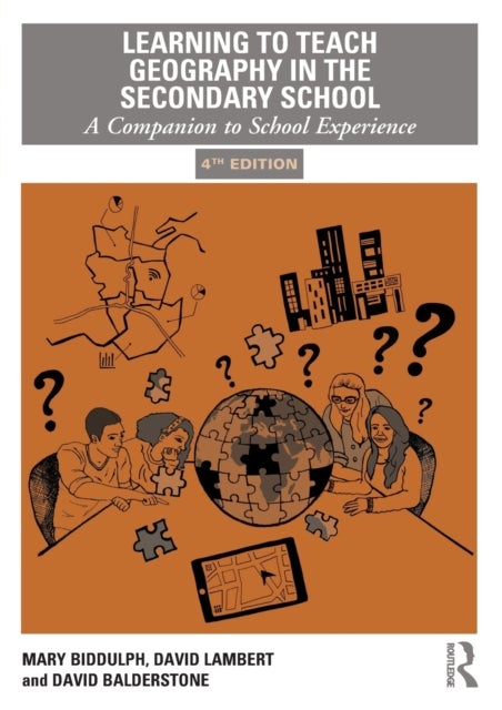 Learning to Teach Geography in the Secondary School - A Companion to School Experience